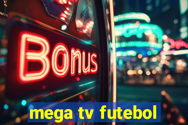mega tv futebol
